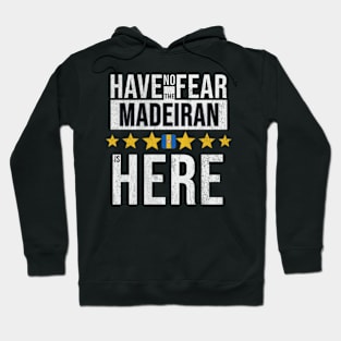 Have No Fear The Madeiran Is Here - Gift for Madeiran From Madeira Hoodie